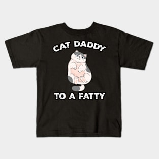 Cat Daddy To a Fatty Best Cat Dad Kitty Lover Kids T-Shirt